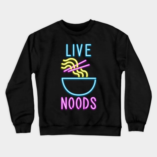 Live noods Crewneck Sweatshirt by CoDDesigns